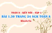 Bài 1.30 trang 24 SGK Toán 8 tập 1 Kết nối tri thức